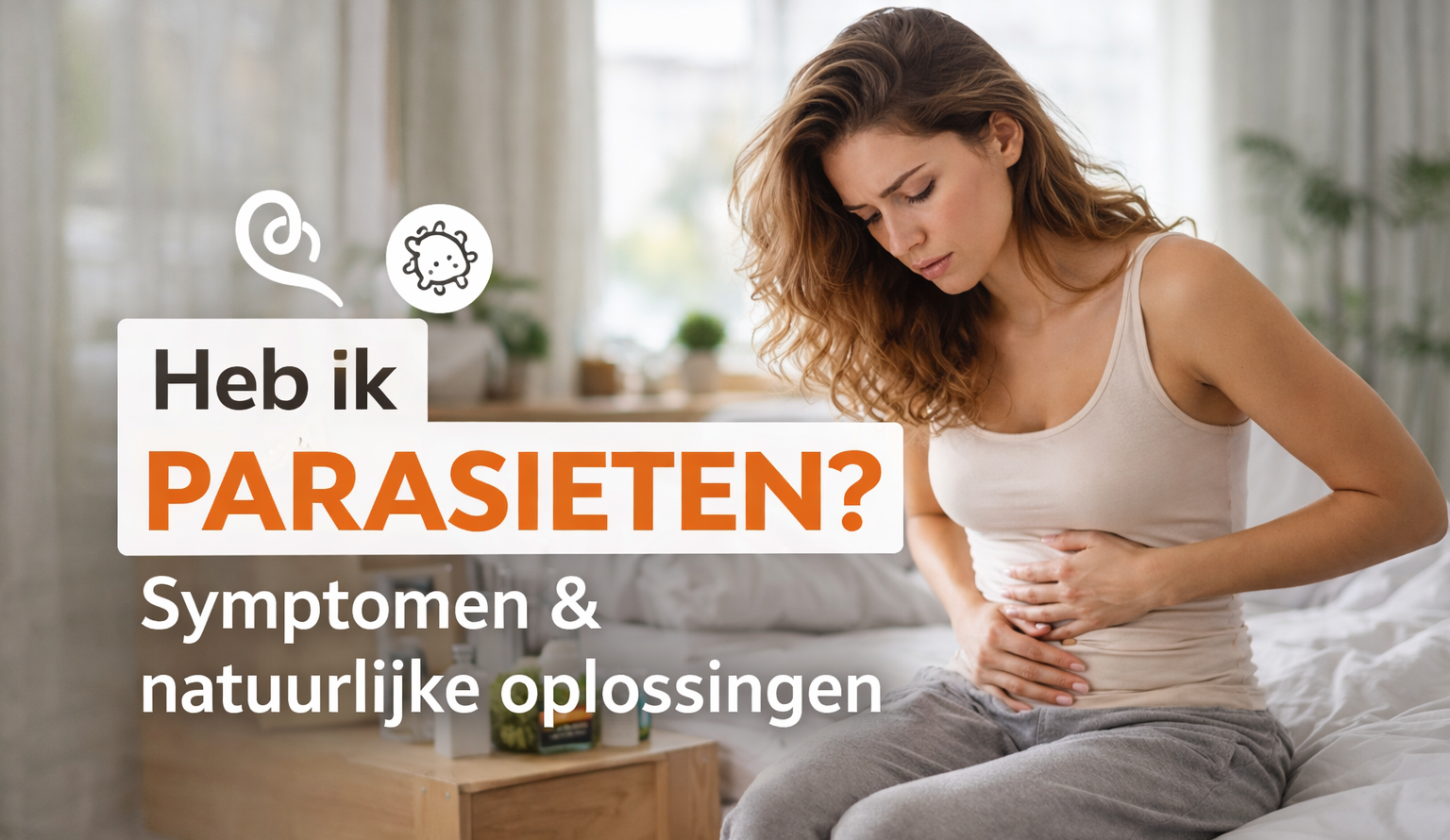 Heb ik parasieten? Symptomen, oorzaken bij parasieten en wat je natuurlijk kunt doen
